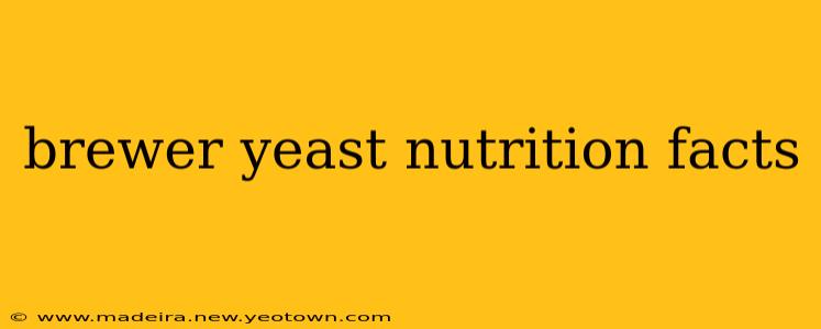 brewer yeast nutrition facts