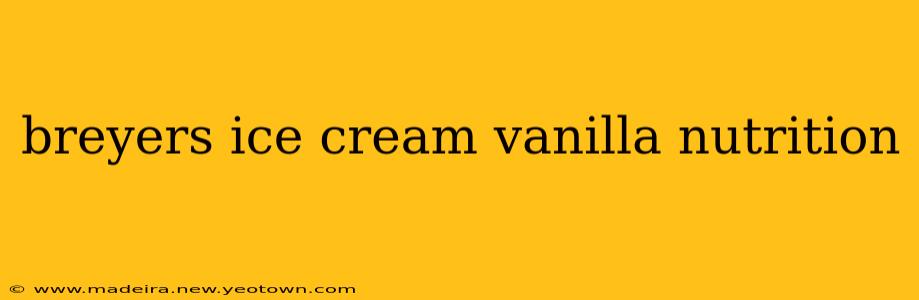 breyers ice cream vanilla nutrition