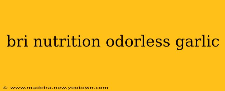 bri nutrition odorless garlic
