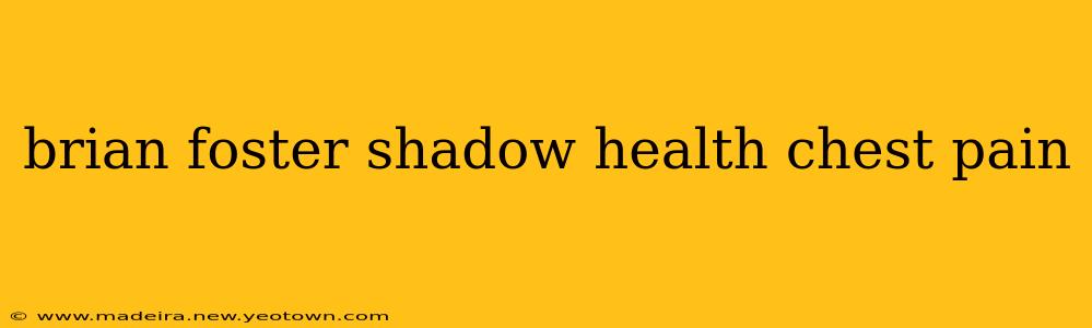 brian foster shadow health chest pain