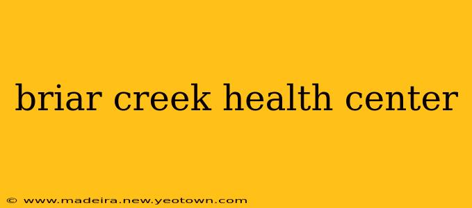 briar creek health center
