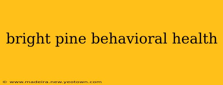 bright pine behavioral health