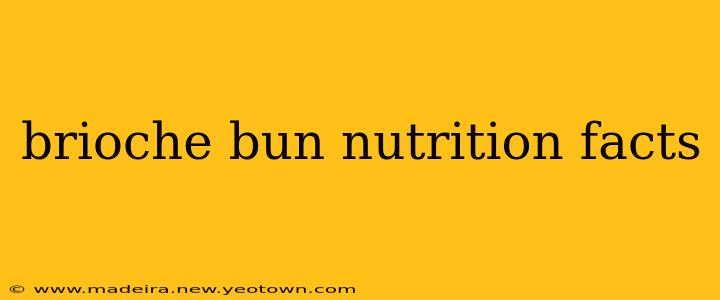 brioche bun nutrition facts