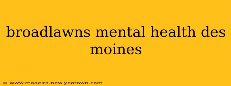 broadlawns mental health des moines