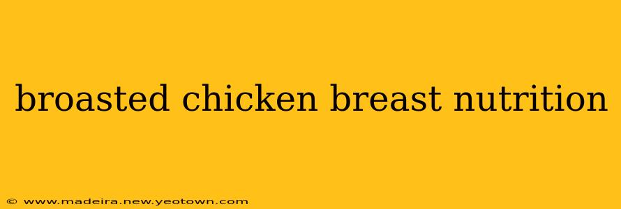 broasted chicken breast nutrition