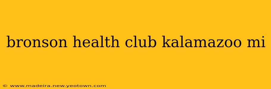 bronson health club kalamazoo mi