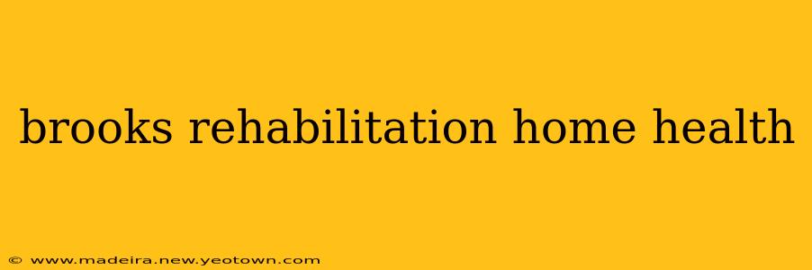 brooks rehabilitation home health