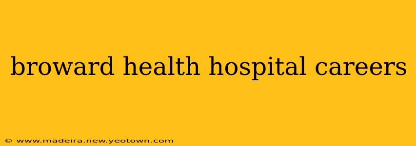 broward health hospital careers