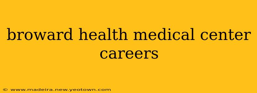 broward health medical center careers