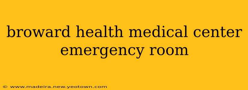 broward health medical center emergency room