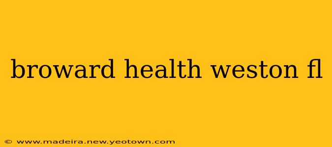 broward health weston fl