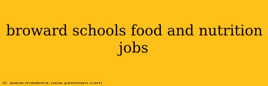broward schools food and nutrition jobs