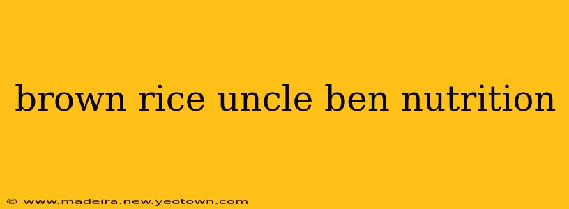 brown rice uncle ben nutrition