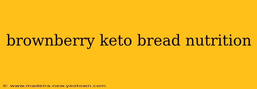 brownberry keto bread nutrition
