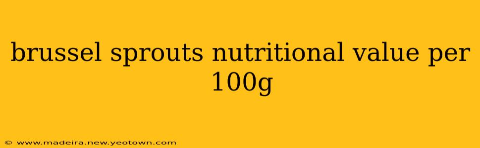 brussel sprouts nutritional value per 100g