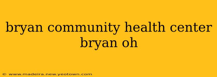 bryan community health center bryan oh