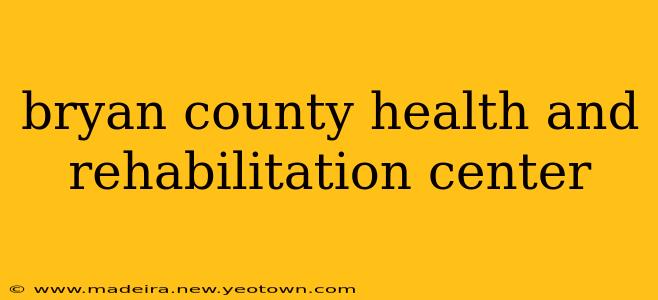 bryan county health and rehabilitation center