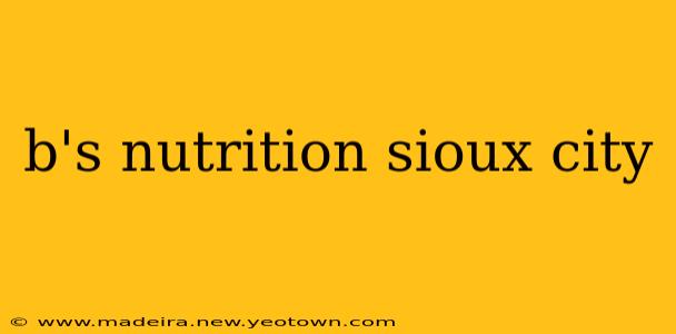 b's nutrition sioux city
