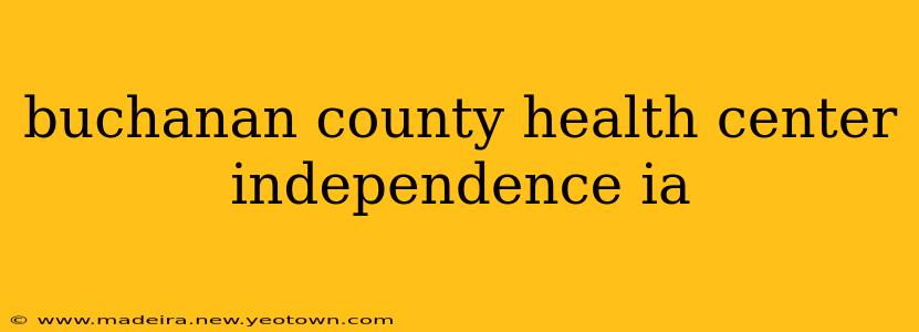 buchanan county health center independence ia