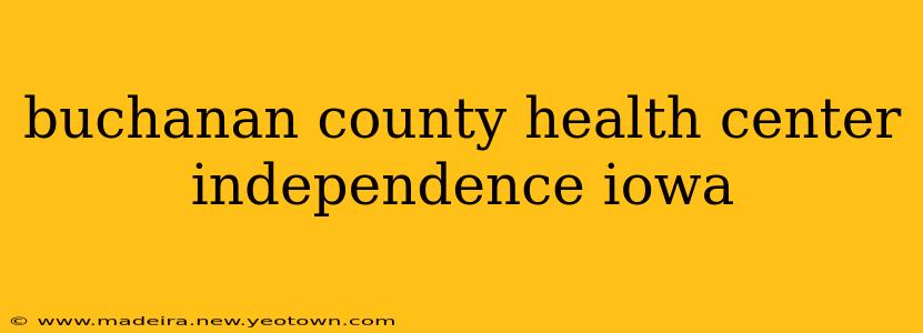 buchanan county health center independence iowa