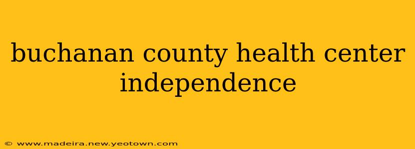 buchanan county health center independence