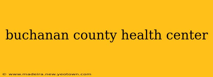 buchanan county health center