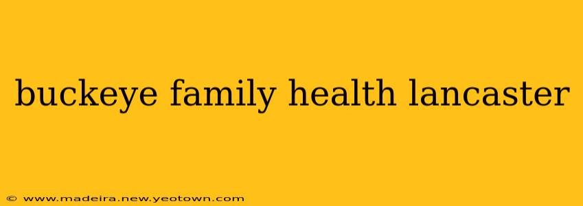 buckeye family health lancaster