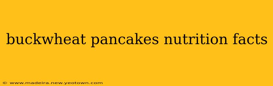 buckwheat pancakes nutrition facts