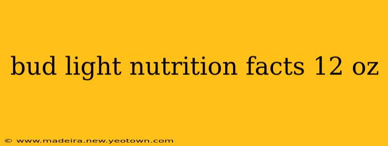 bud light nutrition facts 12 oz