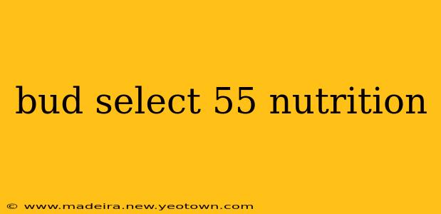 bud select 55 nutrition