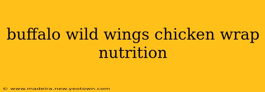 buffalo wild wings chicken wrap nutrition