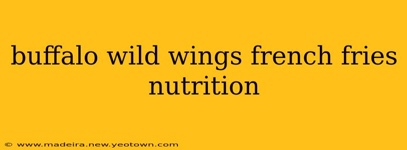 buffalo wild wings french fries nutrition