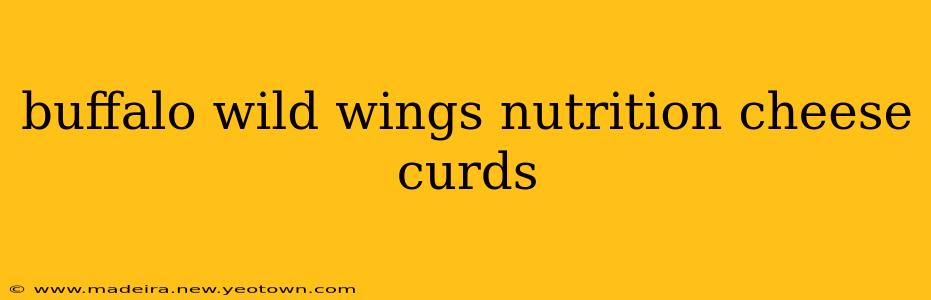 buffalo wild wings nutrition cheese curds