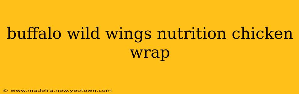 buffalo wild wings nutrition chicken wrap