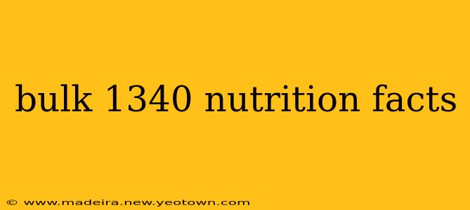 bulk 1340 nutrition facts