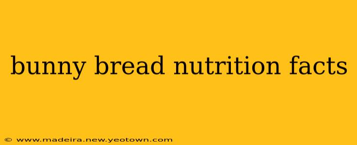 bunny bread nutrition facts