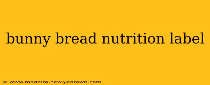 bunny bread nutrition label