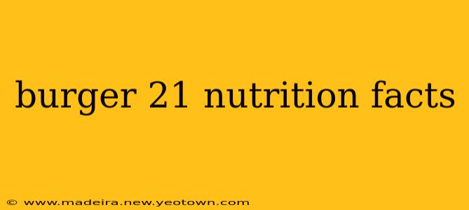 burger 21 nutrition facts