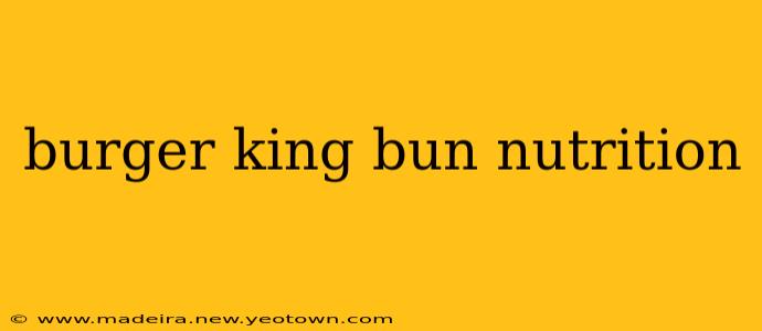 burger king bun nutrition