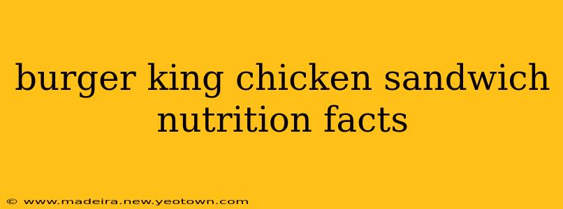 burger king chicken sandwich nutrition facts