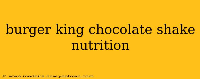 burger king chocolate shake nutrition