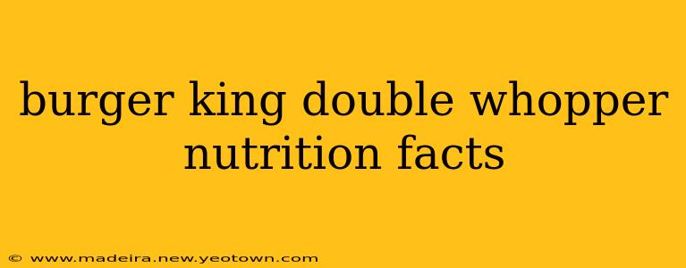 burger king double whopper nutrition facts