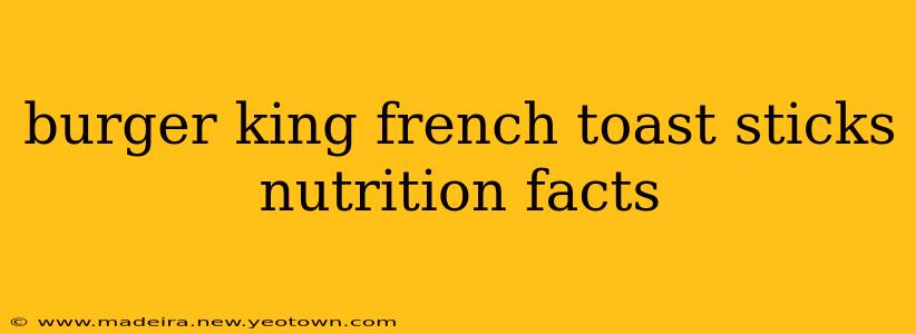 burger king french toast sticks nutrition facts