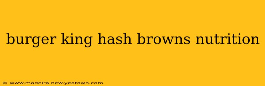 burger king hash browns nutrition