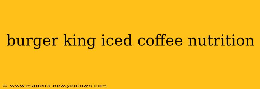 burger king iced coffee nutrition