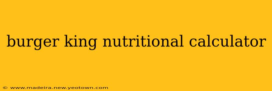 burger king nutritional calculator
