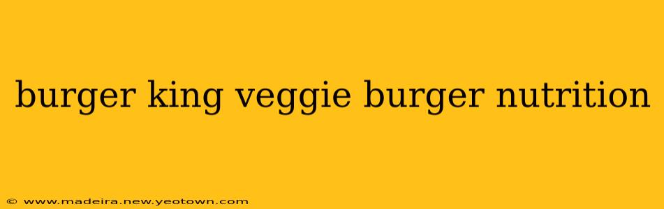 burger king veggie burger nutrition