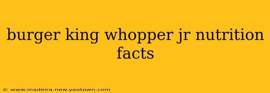 burger king whopper jr nutrition facts