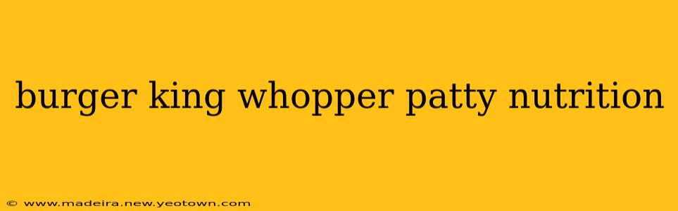 burger king whopper patty nutrition