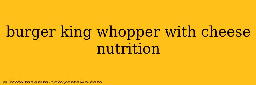 burger king whopper with cheese nutrition